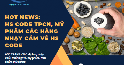 HS CODE TPCN, MỸ PHẨM, CÁC HÀNG NHẠY CẢM VỀ HS CODE