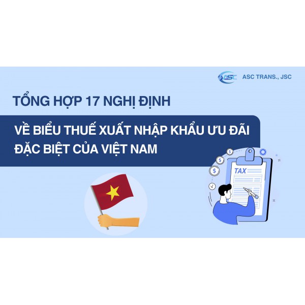 Tổng hợp 17 Nghị định về Biểu thuế nhập khẩu ưu đãi của Việt Nam