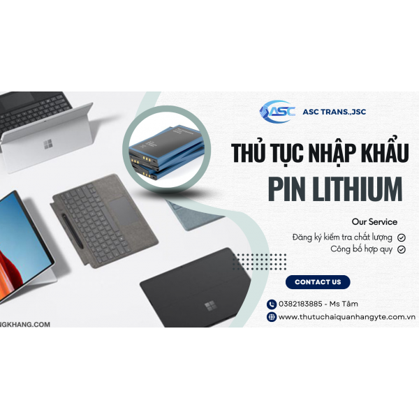 Thủ tục nhập khẩu Pin Lithium cho thiết bị cầm tay