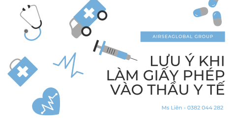 LƯU Ý KHI LÀM GIẤY PHÉP VÀO THẦU Y TẾ