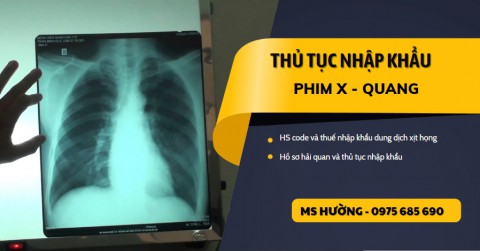 THỦ TỤC NHẬP KHẨU PHIM X-QUANG DÙNG TRONG Y TẾ